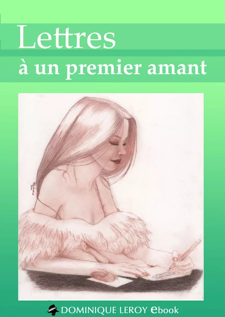 Lettres à un premier amant - Anne Bert, Ian Cecil, Dominique Lalouve, Isabelle Loredan, Piko Piko - Éditions Dominique Leroy