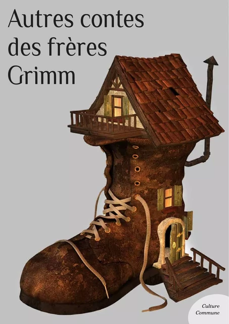 Autres contes des frères Grimm - Les frères Grimm - Culture commune