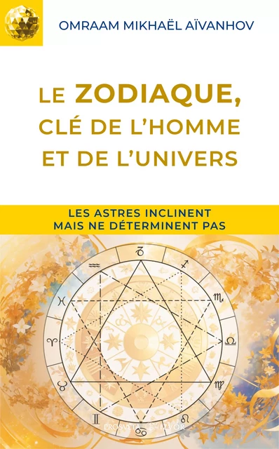 Le zodiaque, clé de l'homme et de l'univers - Omraam Mikhaël Aïvanhov - Editions Prosveta