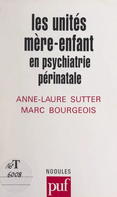 Les unités mère-enfant - Marc Bourgeois, Anne-Laure Sutter - (Presses universitaires de France) réédition numérique FeniXX