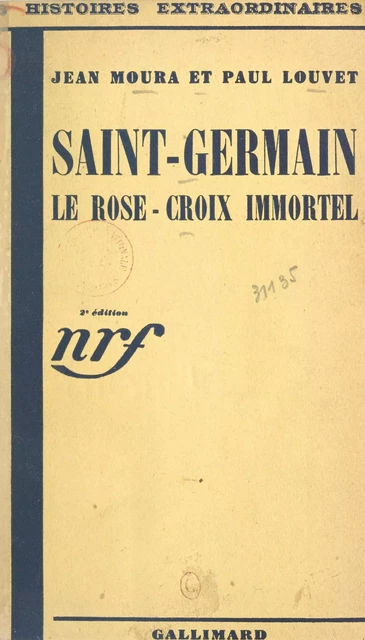 Saint-Germain, le Rose-Croix immortel - Paul Louvet, Jean Moura - (Gallimard) réédition numérique FeniXX