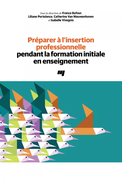 Préparer à l'insertion professionnelle pendant la formation initiale en enseignement - France Dufour, Lilianne Portelance, Catherine Van Nieuwenhoven, Isabelle Vivegnis - Presses de l'Université du Québec