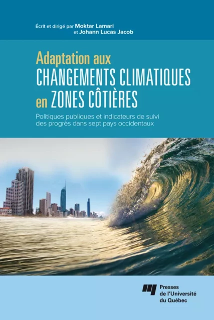 Adaptation aux changements climatiques en zones côtières - Moktar Lamari, Johann Lucas Jacob - Presses de l'Université du Québec