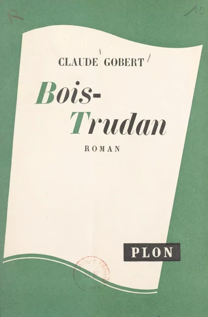 Bois-Trudan - Claude Gobert - (Plon) réédition numérique FeniXX