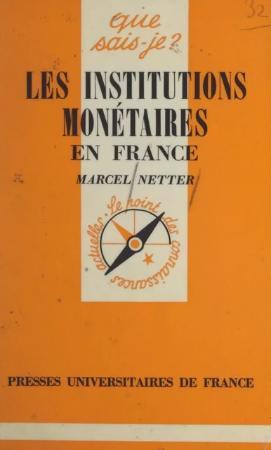 Les institutions monétaires en France - Marcel Netter - (Presses universitaires de France) réédition numérique FeniXX