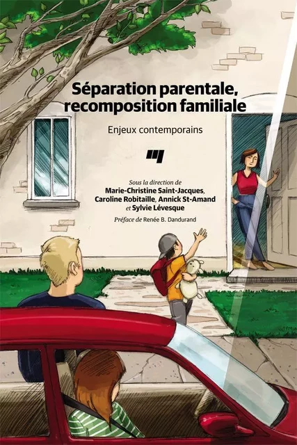 Séparation parentale, recomposition familiale - Marie-Christine Saint-Jacques, Caroline Robitaille, Annick St-Amand, Sylvie Lévesque - Presses de l'Université du Québec