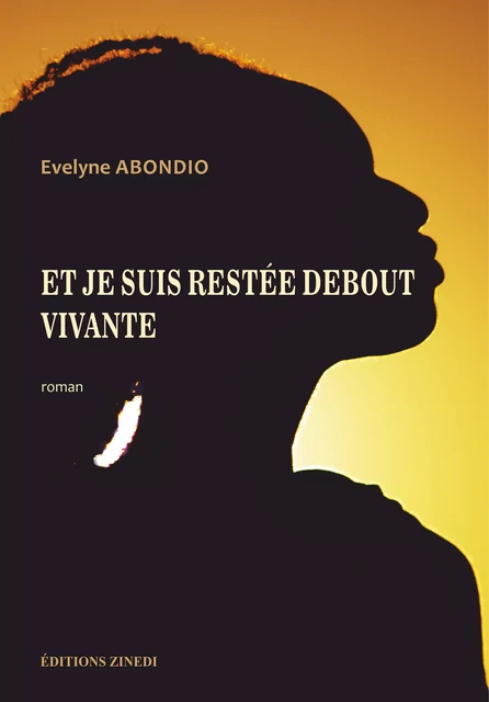 Et je suis restée debout. Vivante - Evelyne Abondio - Zinedi