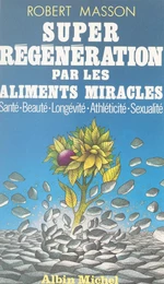 Super régénération par les aliments miracles