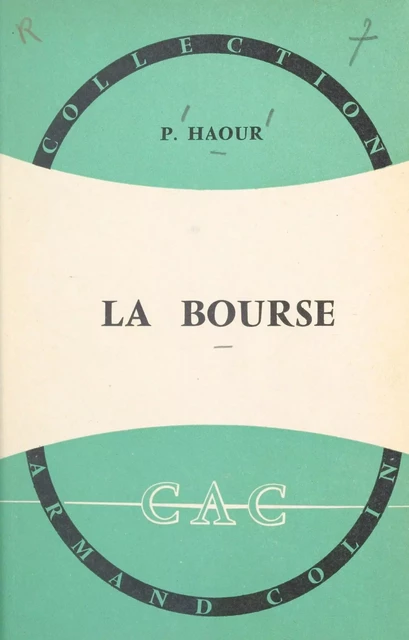 La Bourse - Pierre Haour - (Armand Colin) réédition numérique FeniXX