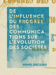 De l'influence du progrès des communications sur l'évolution des sociétés