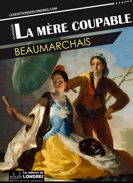 La mère coupable - Beaumarchais Beaumarchais - Les Editions de Londres