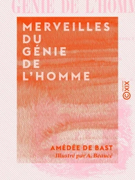 Merveilles du génie de l'homme