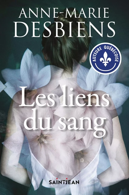 Les liens du sang - Anne-Marie Desbiens - Guy Saint-Jean Editeur