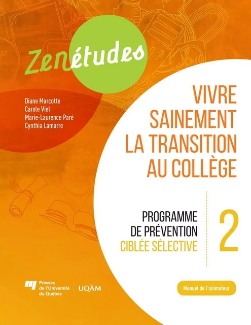 Zenétudes 2 : vivre sainement la transition au collège – Manuel de l'animateur - Diane Marcotte, Carole Viel, Marie-Laurence Paré, Cynthia Lamarre - Presses de l'Université du Québec