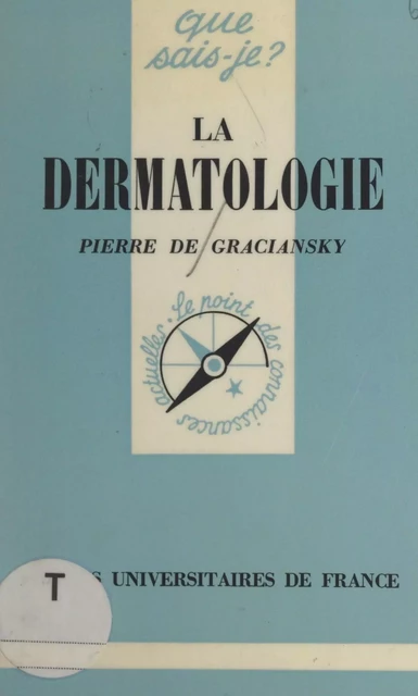 La dermatologie - Pierre de Graciansky - (Presses universitaires de France) réédition numérique FeniXX