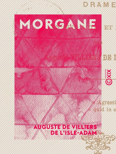 Morgane - Auguste de Villiers de l'Isle-Adam - Collection XIX