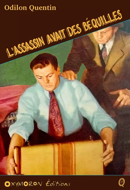 L'assassin avait des béquilles - Charles Richebourg - OXYMORON Éditions