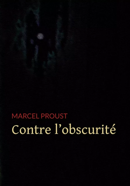 Contre l'Obscurité - Marcel Proust - Pennti Éditions