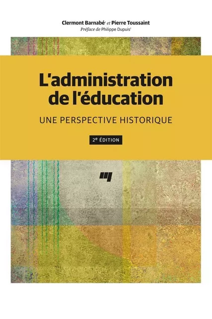 L'administration de l'éducation, 2e édition - Clermont Barnabé, Pierre Toussaint - Presses de l'Université du Québec