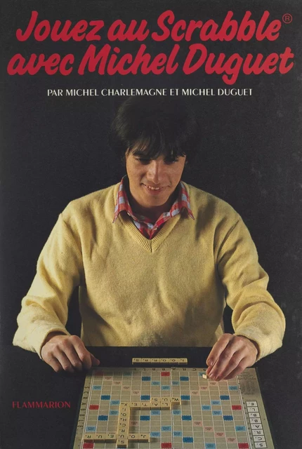 Jouez au Scrabble avec Michel Duguet - Michel Charlemagne, Michel Duguet - (Flammarion) réédition numérique FeniXX