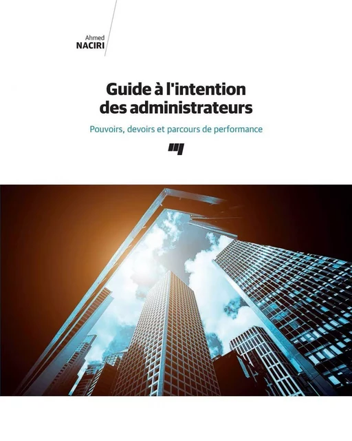 Guide à l'intention des administrateurs - Ahmed Naciri - Presses de l'Université du Québec