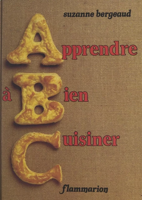 Apprendre à bien cuisiner - Suzanne Bergeaud - (Flammarion) réédition numérique FeniXX