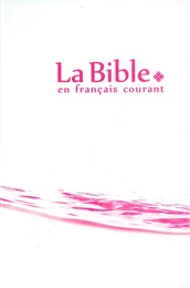 La Bible en français courant sans notes, avec les livres deutérocanoniques