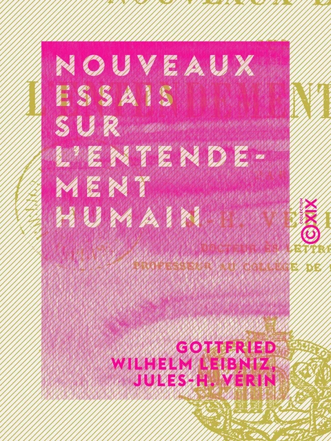 Nouveaux essais sur l'entendement humain - Gottfried Wilhelm Leibniz, Jules-H. Vérin - Collection XIX