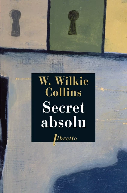 Secret absolu - Wilkie Collins - Libella