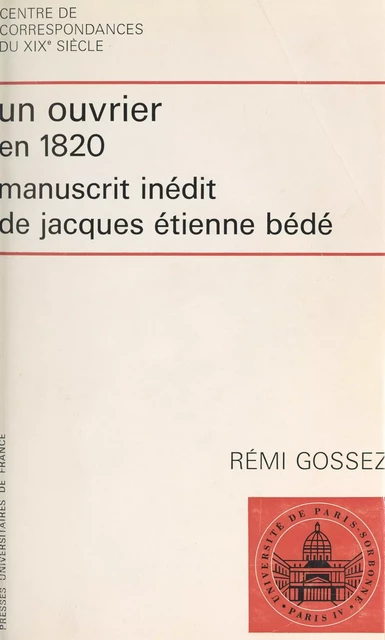 Un ouvrier en 1820 - Jacques Étienne Bédé, Rémi Gossez - (Presses universitaires de France) réédition numérique FeniXX