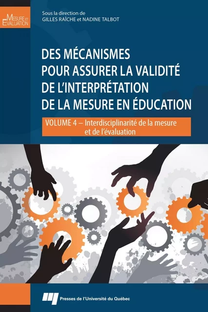 Des mécanismes pour assurer la validité de l'interprétation de la mesure en éducation - Gilles Raîche, Nadine Talbot - Presses de l'Université du Québec