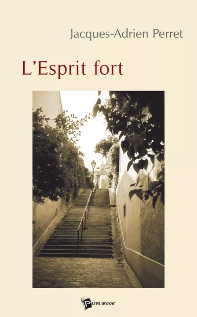 L'Esprit fort - Jacques-Adrien Perret - Publibook