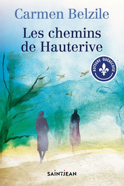 Les chemins de Hauterive - Carmen Belzile - Guy Saint-Jean Editeur