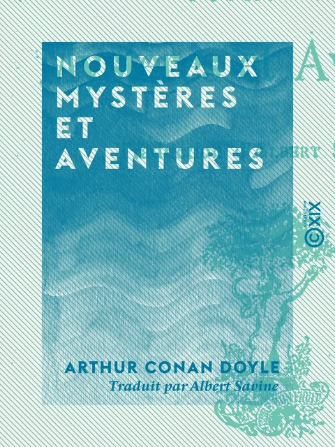 Nouveaux mystères et aventures - Arthur Conan Doyle - Collection XIX