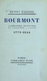 Bourmont : la Chouannerie, les Cent jours, la conquête d'Alger (1773-1846)