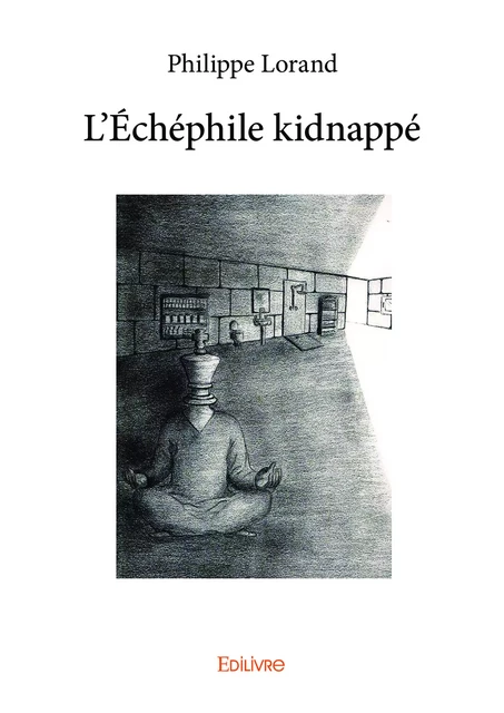 L’Échéphile kidnappé - Philippe Lorand - Editions Edilivre