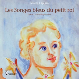 Les Songes bleus du petit Roi - Tome 1