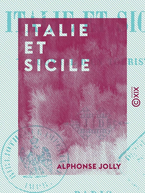 Italie et Sicile - Alphonse Leveaux - Collection XIX