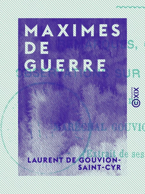 Maximes de guerre - Laurent de Gouvion-Saint-Cyr - Collection XIX