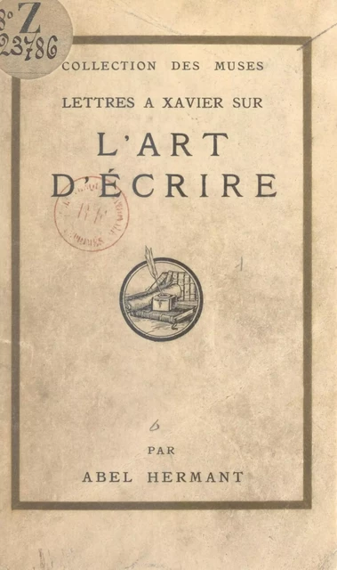 Lettres à Xavier sur l'art d'écrire - Abel Hermant - (Hachette) réédition numérique FeniXX