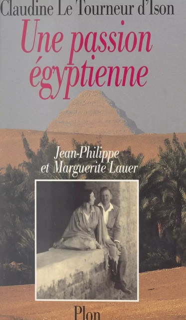 Une passion égyptienne - Claudine Le Tourneur D'Ison - (Plon) réédition numérique FeniXX