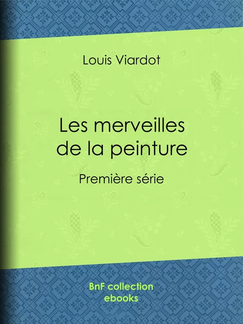 Les merveilles de la peinture - Louis Viardot, A. Paquier - BnF collection ebooks