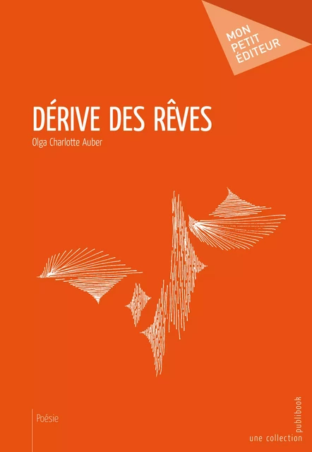 Dérive des rêves - Olga Charlotte Auber - Mon Petit Editeur