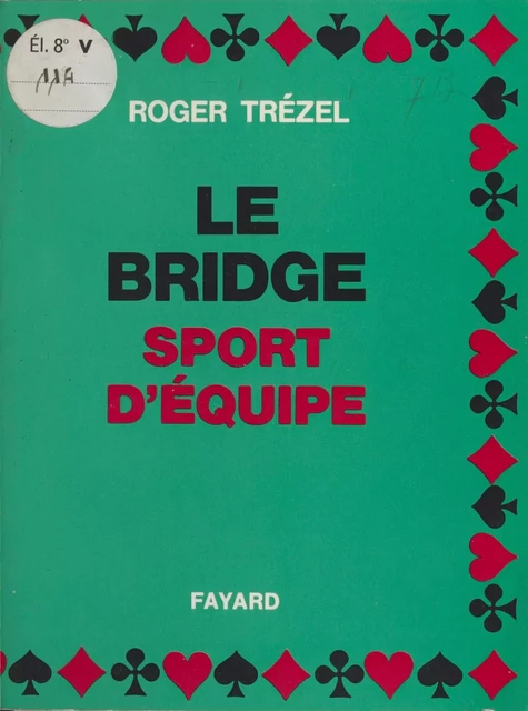 Le bridge, sport d'équipe - Roger Trézel - (Fayard) réédition numérique FeniXX