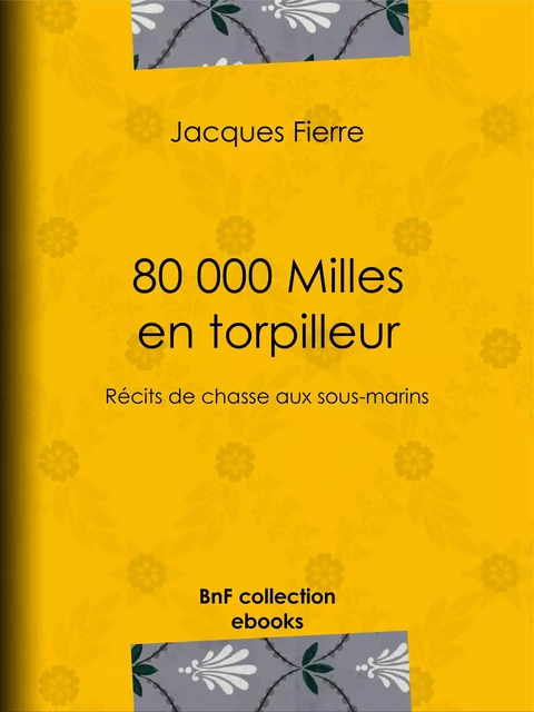 80 000 Milles en torpilleur - Jacques Fierre - BnF collection ebooks