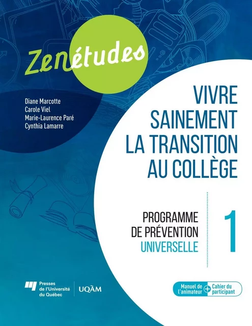 Zenétudes 1 : vivre sainement la transition au collège - Diane Marcotte, Carole Viel, Marie-Laurence Paré, Cynthia Lamarre - Presses de l'Université du Québec