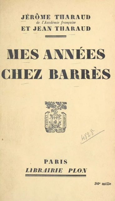 Mes années chez Barrès - Jean Tharaud, Jérôme Tharaud - (Plon) réédition numérique FeniXX