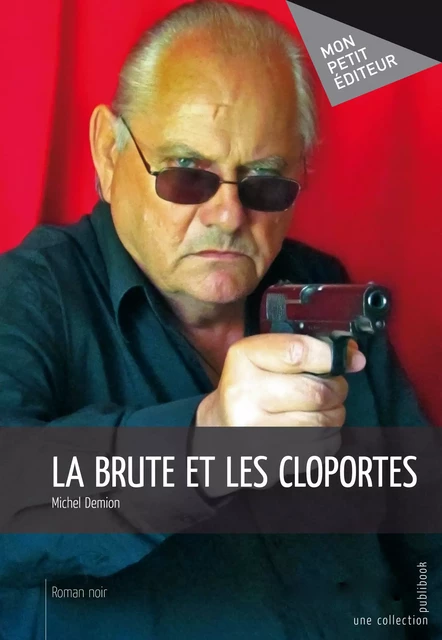 La Brute et les cloportes - Michel Demion - Mon Petit Editeur