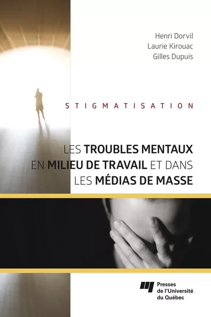 Les troubles mentaux en milieu de travail et dans les médias de masse - Henri Dorvil, Laurie Kirouac, Gilles Dupuis - Presses de l'Université du Québec