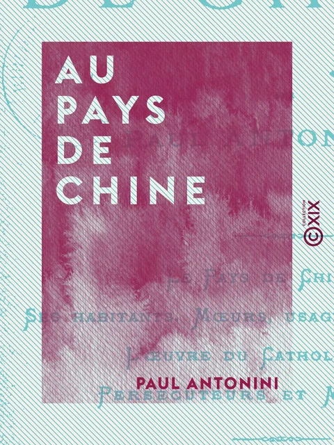 Au pays de Chine - Paul Antonini - Collection XIX